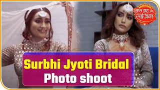 Surbhi Jyoti Dazzles In Bridal Photo-shoot For Neha Mahajan | Saas Bahu Aur Saazish