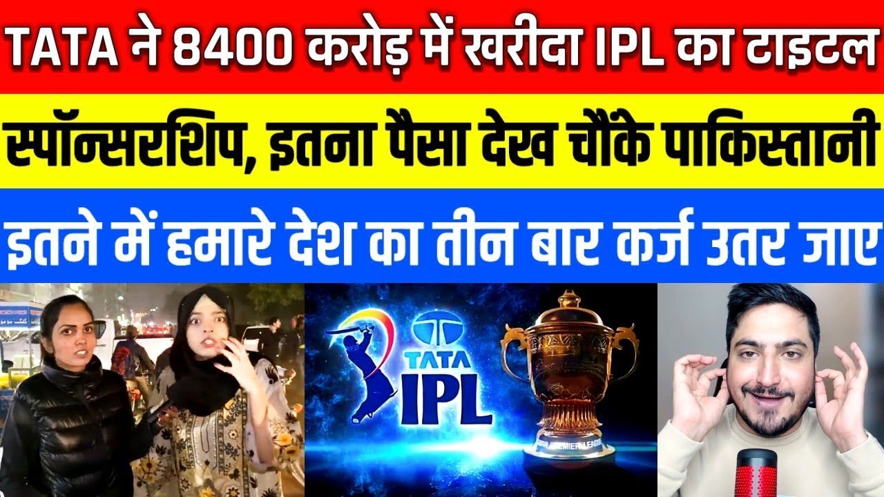 Tata IPL 2024 Unveiled: Pakistani Public Reacts to 8400 Crore Sponsorship!