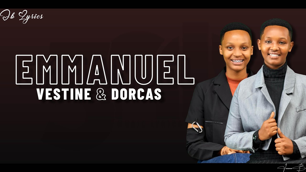 EMMANUEL - Vestine & Dorcas (Video Lyrics)