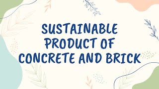 ECS246 | SUSTAINABLE PRODUCT OF CONCRETE AND BRICK 🧱