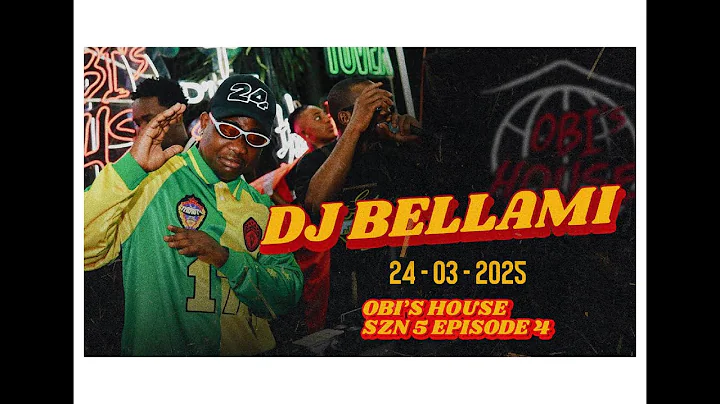 DJ BELLAMI | OBI'S HOUSE SEASON 5 | EPISODE 4 | 24TH FEB 2025