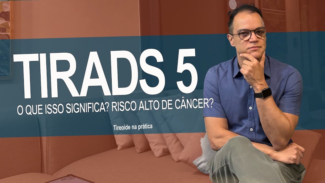 TIRADS 5 na Ultrassonografia da Tireoide: Quando se Preocupar?