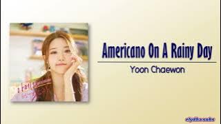 Yoon Chaewon – Americano On A Rainy Day [Rom|Eng Lyric]