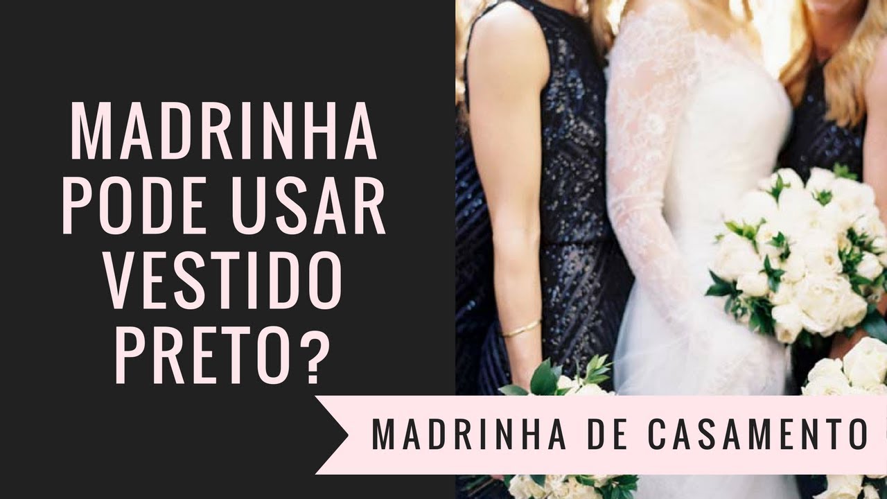 madrinha de casamento pode vestir preto