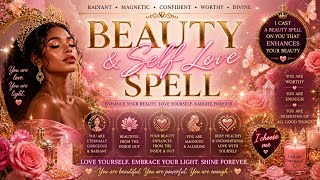BEAUTY &amp; SELF LOVE SPELL ✨💖 (Glow Up, Radiance &amp; Confidence Activation) | Divine Feminine Chant
