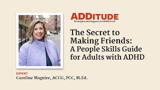 How to Make Friends: A People Skills Guide for Adults with ADHD w/ Maguire, M.Ed., ACCG, PCC