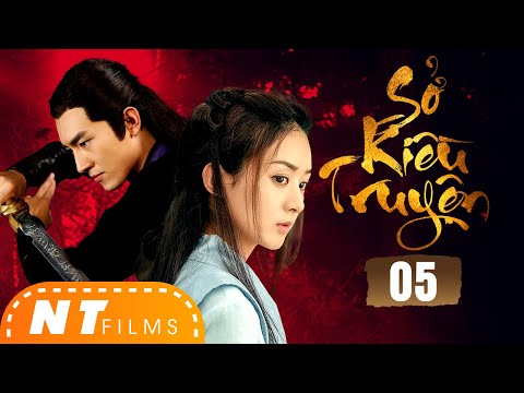 Video Sở Kiều Truyện - Tập 05 | Triệu Lệ Dĩnh, Lâm Canh Tân,... - youtube