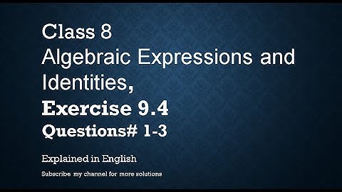 Class 8  Algebraic Expressions and Identities 9.4 Q# 1-3 (In English)- NCERT CBSE