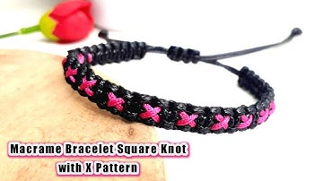 How To Make Macrame Bracelet Square Knot with X Pattern | Macrame Bracelet Tutorial