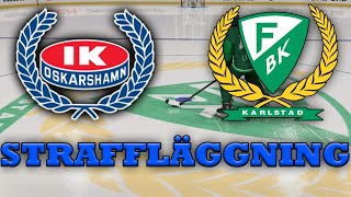 NHL 23 STRAFFLÄGGNING - FÄRJESTAD & OSKARSHAMN