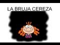 Canción infantil LA BRUJA CEREZA