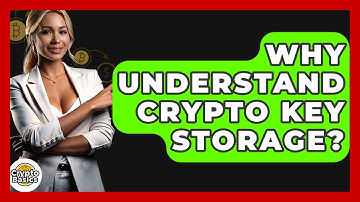 Why Understand Crypto Key Storage? - CryptoBasics360.com