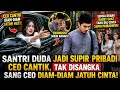 SANTRI DUDA Jadi Supir Pribadi CEO Cantik, Tak Disangka Sang CEO Diam-Diam Jatuh Cinta!