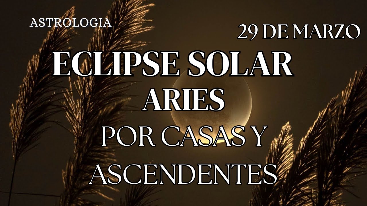🌑 ECLIPSE SOLAR Y LUNA NUEVA EN ARIES ♈🔥 - CAMBIO RADICAL DE CONCIENCIA ...