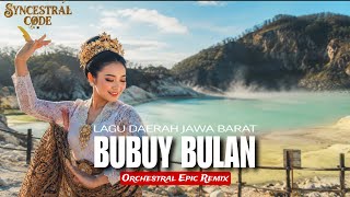 BUBUY BULAN - Lagu Daerah Jawa Barat | Orchestral Epic Remix by Syncestral Code