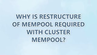 Why is restructure of mempool required with cluster mempool?