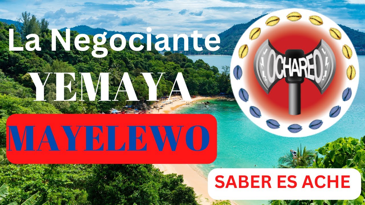 La negociante Yemaya Mayelewo, saber es ache