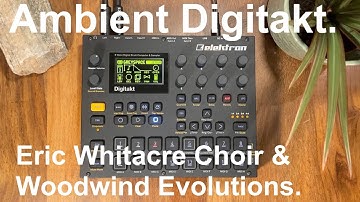 sketch [04]: Ambient Digitakt | Eric Whitacre choir & Woodwind evolutions | No sequencer.