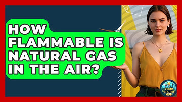 How Flammable Is Natural Gas In The Air? - Your Utilities Hub