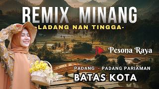 REMIX MINANG TERBARU 2024 - LADANG NAN TINGGA | BATAS KOTA PADANG #laguminang #lagupadang #fullbass