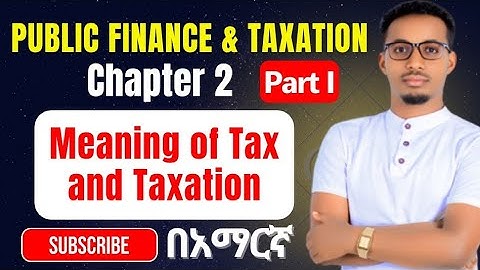 Meaning of Tax and Taxation: Public Finance || Chapter Two || Part 1 @genanewtutorials