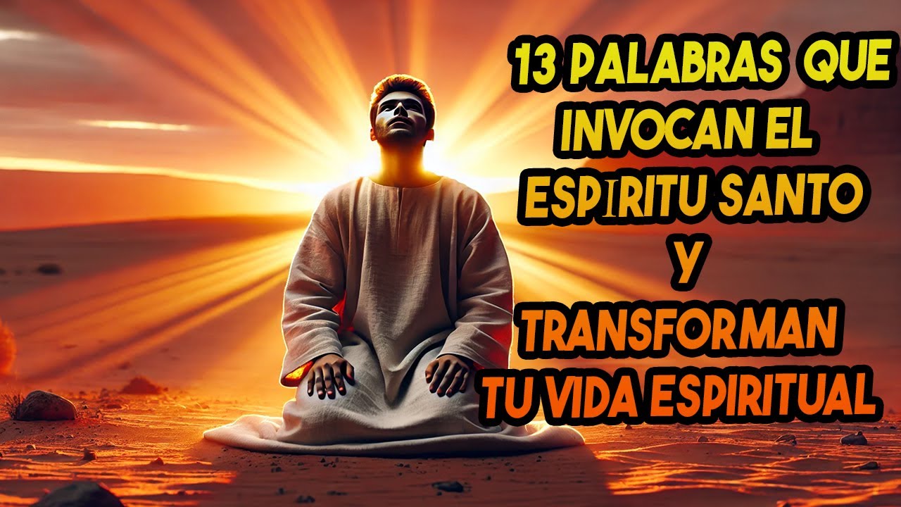 13 Palabras que Invocan el Espíritu Santo y Transforman tu Vida ...