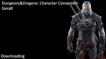 D&D Character Conversion: Geralt [The Witcher Franchise]