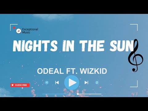 Odeal - Nights In The Sun ft. Wizkid (Lyrics)