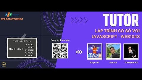 TUTOR "LẬP TRÌNH CƠ SỞ VỚI JAVASCRIPT" Buổi 4 - 2/8/23 | FPOLY | BY NTĐ