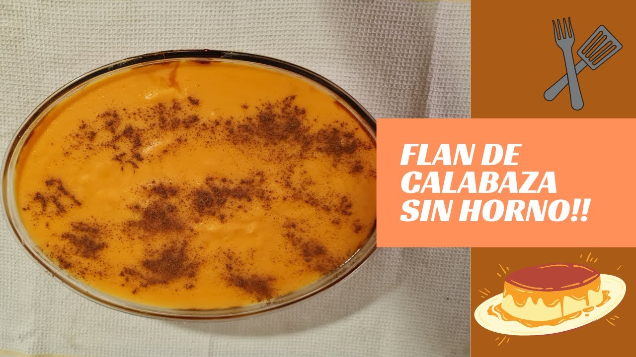 FLAN DE CALABAZA SIN HORNO😱
