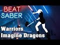 Beat Saber - Warriors - Imagine Dragons (custom song) | FC