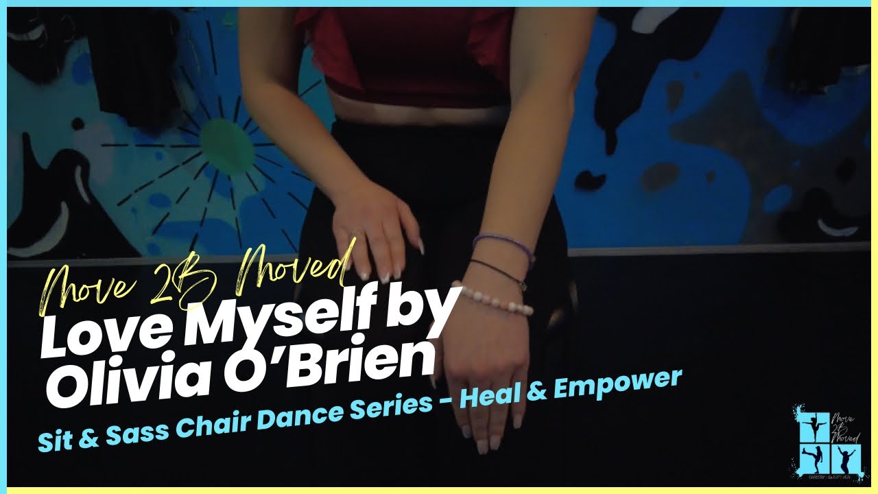 Love Myself by Olivia O’Brien | Sit & Sass Chair Dance Series | Move 2B Moved