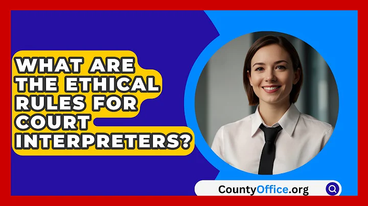 What Are The Ethical Rules For Court Interpreters? - CountyOffice.org