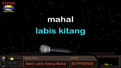 BAKIT LABIS KITANG MAHAL - Boyfriends (HD Karaoke)