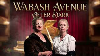 Wabash Avenue After Dark - The Musical