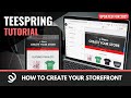 How To Build A Teespring Store | Teespring Storefront Tutorial 2021