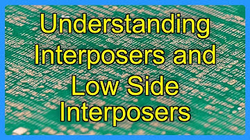 Understanding Interposers and Low Side Interposers