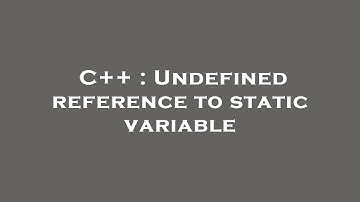 C++ : Undefined reference to static variable