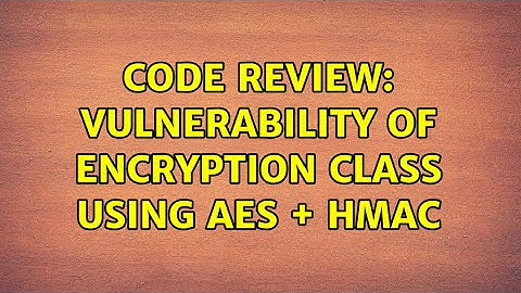 Code Review: Vulnerability of Encryption class using AES + HMAC