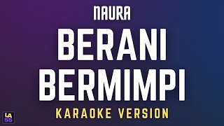 Naura  Berani Bermimpi  Karaoke Version