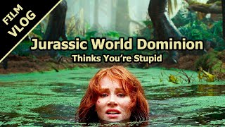 Jurassic World Dominion Thinks You're Stupid