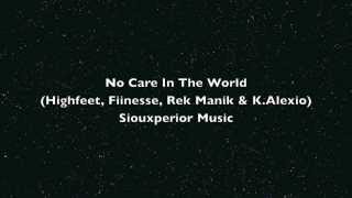 No Care In The World - Highfeet, Fiinesse, Rek Manik K.alexio - Siouxperior Music