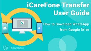 iCareFone Transfer User Guide: How to Transfer WhatsApp from Google Drive