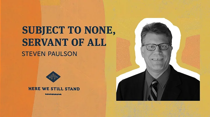 Subject to None, Servant of All: Steven Paulson
