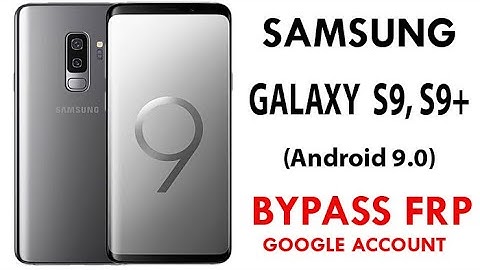 SAMSUNG Galaxy S9, S9+ Android 9 FRP/Google Account Bypass - NO PC / NO SIM PIN / NO Bluetooth