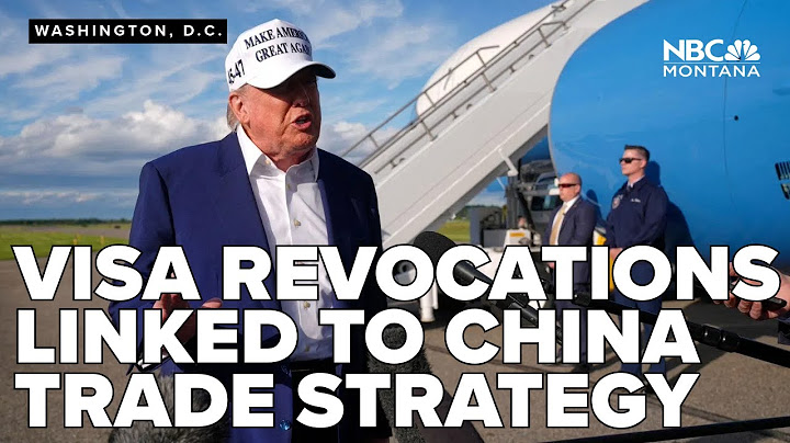 White House links Chinese student visa revocations to trade strategy
