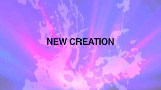 Video thumbnail of "New Creation"