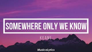 Somewhere Only We Know - Keane