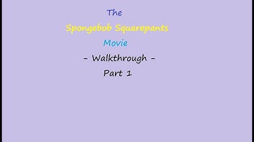 The Spongebob Squarepants Movie - Walkthrough - Part 1