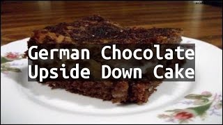 Recipe - german chocolate upside down cake ingredients: -236 1/29 ml
sweetened flaked coconut ●236 pecans , finely chopped ●828.06
powdered sugar ...
